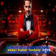 andar bahar fantasy 2050